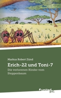 Erich-22 und Toni-7: Die verlorenen Kinder vom Steppenbaum 3710354536 Book Cover