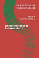 Englanninkieliset keskustelut 1: English Conversations 1 (Finnish Edition) B08D4Y1Q41 Book Cover