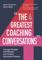 The Four Greatest Coaching Conversations: Change mindsets, shift attitudes, and achieve extraordinary results 1529391067 Book Cover