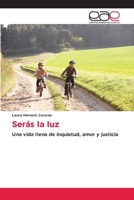 Serás la luz: Una vida llena de inquietud, amor y justicia (Spanish Edition) 3639612078 Book Cover
