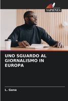UNO SGUARDO AL GIORNALISMO IN EUROPA 6206138046 Book Cover