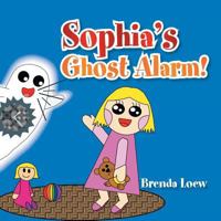 Sophia's Ghost Alarm! 1483677613 Book Cover