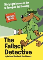The Fallacy Detective: Thirty-six lessons on how to recognize bad reasoning 0974531596 Book Cover