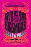 Live at the Fillmore East and West: Getting Backstage and Personal with Rock's Greatest Legends 0762788658 Book Cover
