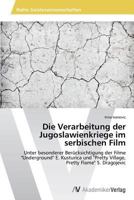 Die Verarbeitung Der Jugoslawienkriege Im Serbischen Film 3639488342 Book Cover