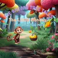 The Baobab Tree Tales: The Little Monkey Who Loved the Rain B0DV9BCL43 Book Cover