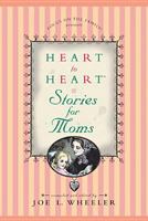 Heart to Heart: Stories for Moms (Heart to Heart) 0842336036 Book Cover