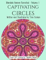 Captivating Circles: 30 Divinely Detailed Mandalas 1534897216 Book Cover