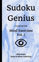 Sudoku Genius Mind Exercises Volume 1: Minnesota State of Mind Collection 1706609949 Book Cover