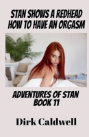 Stan Shows a Redhead How to Have an Orgasm (The Adventures of Stan) B0FSBM2MR1 Book Cover