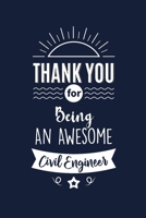 Thank You For Being An Awesome Civil Engineer: Civil Engineer Thank You And Appreciation Gifts from . Beautiful Gag Gift for Men and Women. Fun, Practical And Classy Alternative to a Card for Civil En 1657570150 Book Cover