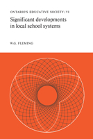 Significant Developments in Local School Systems: Ontario's Educative Society, Volume VI 1487598653 Book Cover