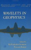 Wavelets in Geophysics, Volume 4 (Wavelet Analysis and Its Applications) 0122628500 Book Cover