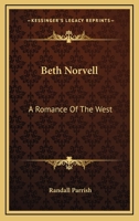 Beth Norvell: A Romance of the West 1519161670 Book Cover