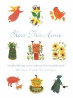 BLESS THIS HOME: Everyday Blessings, Graces, and Poems from Around the World, with Home: A Little Book of Comfort 0762407964 Book Cover