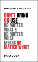 Don't Drink Or Use No Matter What And No Matter What Means No Matter What! B0F92PKHC7 Book Cover