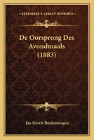 De Oorsprong Des Avondmaals (1883) 1166748782 Book Cover