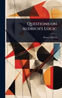 Questions on Aldrich's Logic 0469022825 Book Cover