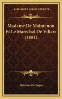 Madame de Maintenon et le maréchal de Villars: correspondance inédite 1120414334 Book Cover