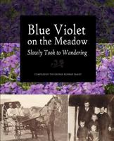Blue Violet on the Meadow Slowly Took to Wandering 0986597112 Book Cover