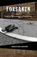 Forsaken: Terror and recompense in a flyover town 1098324307 Book Cover