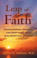 Leap of Faith: Transforming Physical and Emotional Pain Into Spiritual Growth 145254705X Book Cover
