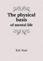 The Physical Basis of Mental Life 1341080021 Book Cover