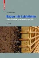 Bauen Mit Leichtlehm: Handbuch F�r Das Bauen Mit Holz Und Lehm 3035606196 Book Cover