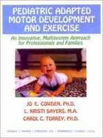 Pediatric Adapted Motor Development and Exercise: An Innovative, Multisystem Approach for Professionals and Families 0398068488 Book Cover