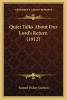 Quiet Talks About our Lord's Return 1019028297 Book Cover