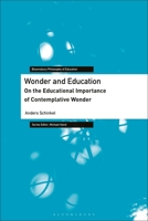Wonder and Education: On the Educational Importance of Contemplative Wonder 1350213721 Book Cover