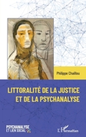 Littoralité de la justice et de la psychanalyse (Psychanalyse Et Lien Social) (French Edition) 2336472821 Book Cover