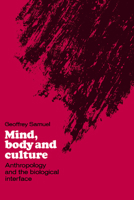 Mind, Body and Culture: Anthropology and the Biological Interface 0521024943 Book Cover