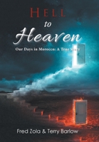 Hell to Heaven: Our Days in Morocco: a True Story 1669828425 Book Cover