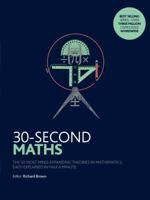 30-Second Maths: The 50 Most Mind-Expanding Theories in Mathematics, Each Explained in Half a Minute 1435152611 Book Cover