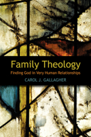 Family Theology: Finding God in Very Human Relationships 0819224375 Book Cover