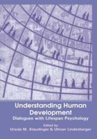 Understanding Human Development: Dialogues with Lifespan Psychology 1402071981 Book Cover