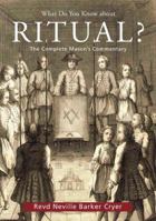 What Do You Know About Ritual? The Complete Mason's Commentary 085318271X Book Cover