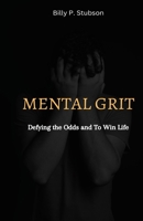 MENTAL GRIT: Defying the Odds and To Win Life B0C87SSX7X Book Cover