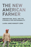 The New American Farmer: Immigration, Race, and the Struggle for Sustainability 0262537834 Book Cover