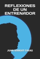 REFLEXIONES DE UN ENTRENADOR (Spanish Edition) 169331410X Book Cover
