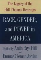 Race, Gender, and Power in America: The Legacy of the Hill-Thomas Hearings