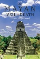 The Mayan Veil of Death 1543961177 Book Cover