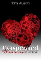 Exasperated Woman's Guidebook: The Exasperated Woman's Guide to the Secret World Between His Ears 1936695022 Book Cover