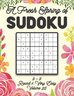 A Fresh Spring of Sudoku 9 x 9 Round 1: Very Easy Volume 25: Sudoku for Relaxation Spring Time Puzzle Game Book Japanese Logic Nine Numbers Math Cross ... All Ages Kids to Adults Floral Theme Gifts B08T6XW5PP Book Cover