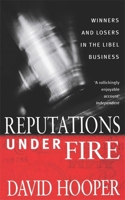 Reputations Under Fire: Winners and Losers in the Libel Business. David Hooper 0751542172 Book Cover