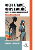 Coeur affamé, corps enchaîné: Briser le silence de l'ennemi caché B0FH4K4PHM Book Cover