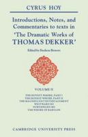 Introductions, Notes and Commentaries to Texts in 'The Dramatic Works of Thomas Dekker: Volume 2, the Honest Whore Pts 1 and 2; The Magnificent Entert 0521218942 Book Cover