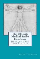 The Ultimate Medical Scribe Handbook: Primary Care Edition 1494307138 Book Cover