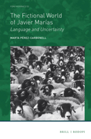 The Fictional World of Javier Marias: Language and Uncertainty 9004310959 Book Cover